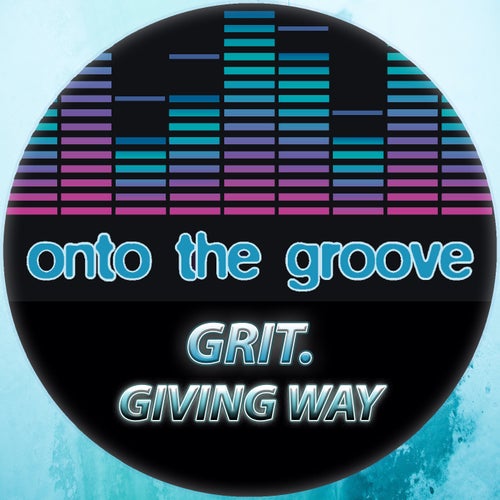 GRIT. - Giving Way [OTG172]